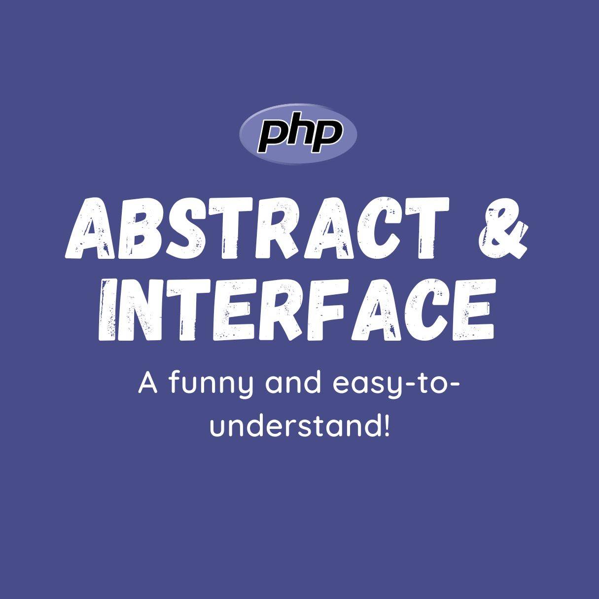PHP Abstract and Interface, a funny and easy-to-understand